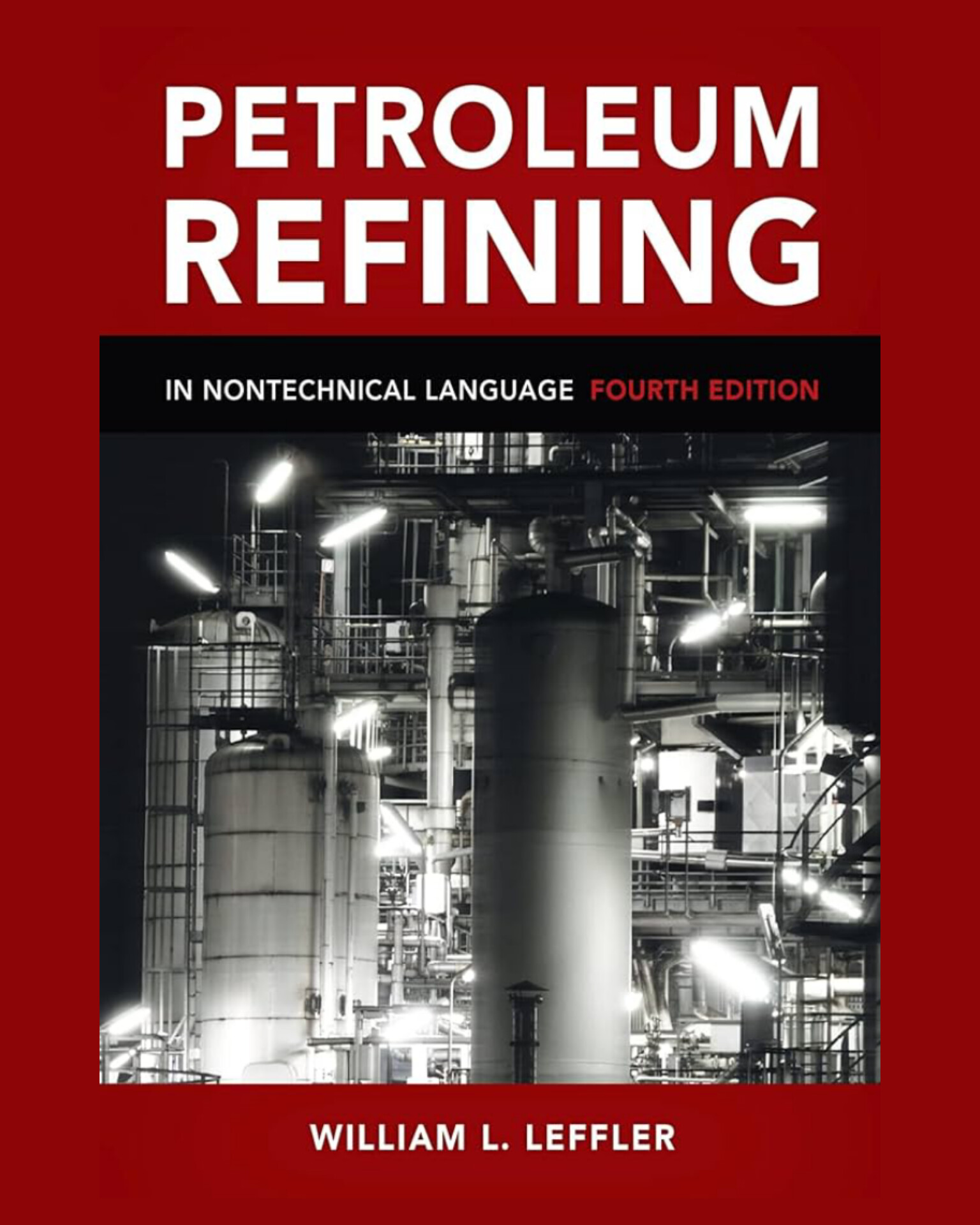 Petroleum Refining in Non Technical Language 